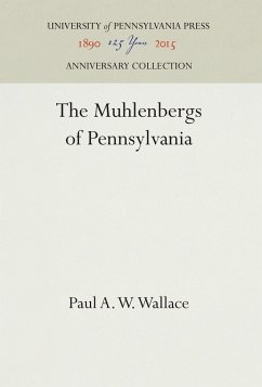 The Muhlenbergs of Pennsylvania - Wallace, Paul A. W.