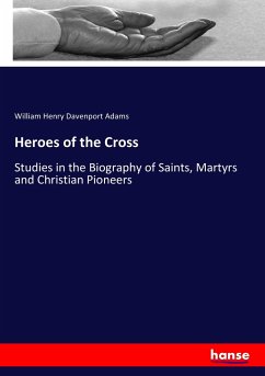 Heroes of the Cross - Adams, William Henry Davenport