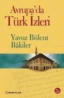 Avrupada Türk Izleri - Bülent Bakiler, Yavuz