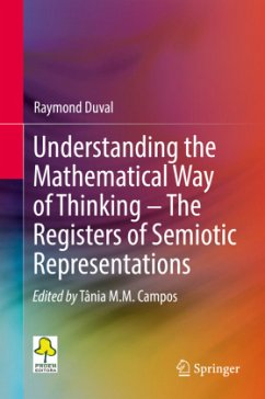 Understanding the Mathematical Way of Thinking - The Registers of Semiotic Representations - Duval, Raymond