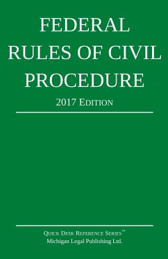 Federal Rules of Civil Procedure; 2017 Edition - Michigan Legal Publishing Ltd.