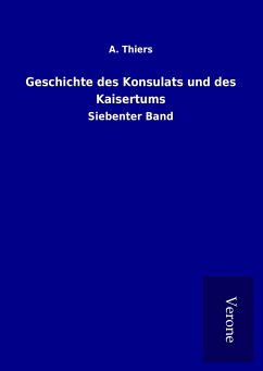 Geschichte des Konsulats und des Kaisertums - Thiers, A.