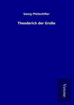 Theoderich der Große - Pfeilschifter, Georg