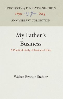 My Father's Business: A Practical Study of Business Ethics - Stabler, Walter Brooke