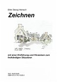 Zeichnen - mit einer Einführung und Hinweisen zum freihändigen Skizzieren Zeichnen - mit einer Einführung und Hinweisen zum freihändigen Skizzieren