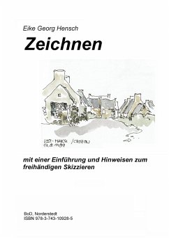 Zeichnen - mit einer Einführung und Hinweisen zum freihändigen Skizzieren - Hensch, Eike Georg