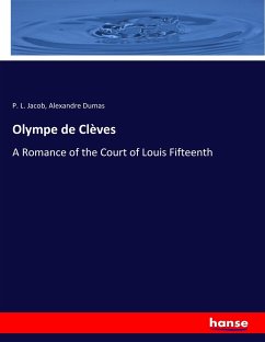 Olympe de Clèves - Jacob, P. L.;Dumas, Alexandre, der Ältere