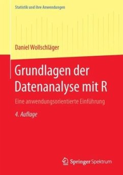 Grundlagen der Datenanalyse mit R: Eine anwendungsorientierte Einführung (Statistik und ihre Anwendungen)