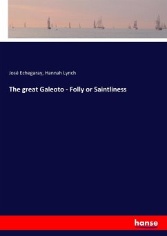 The great Galeoto - Folly or Saintliness