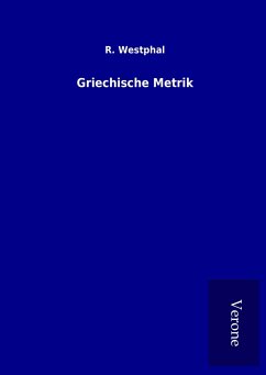 Griechische Metrik - Westphal, R.