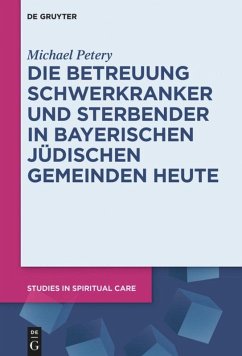 Die Betreuung Schwerkranker und Sterbender in Bayerischen Jüdischen Gemeinden heute - Petery, Michael