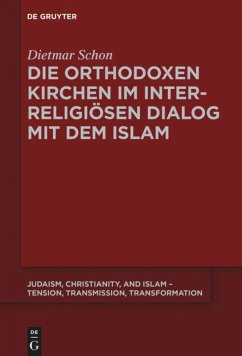 Die orthodoxen Kirchen im interreligiösen Dialog mit dem Islam - Schon, Dietmar