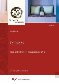 Collisions. Room for Creativity and Innovation in the Office - Phillips, Mark N.