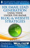 10x Email Lead Generation Using These Under-The-Radar Blog & Website Strategies (Real Fast Results, #42) (eBook, ePUB)