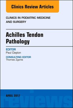 Achilles Tendon Pathology, An Issue of Clinics in Podiatric Medicine and Surgery (eBook, ePUB) - Dayton, Paul D.