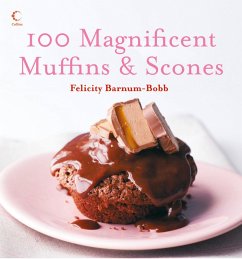100 Magnificent Muffins and Scones (eBook, ePUB) - Barnum-Bobb, Felicity