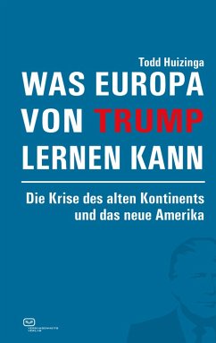 Was Europa von Trump lernen kann (eBook, ePUB) - Huizinga, Todd