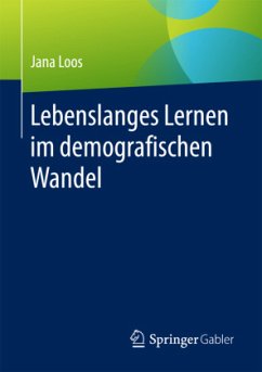 Lebenslanges Lernen im demografischen Wandel - Loos, Jana