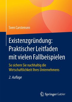 Existenzgründung: Praktischer Leitfaden mit vielen Fallbeispielen - Carstensen, Sven