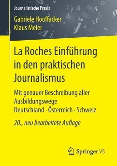 La Roches Einführung in den praktischen Journalismus: Mit genauer Beschreibung aller Ausbildungswege Deutschland · Österreich · Schweiz (Journalistische Praxis)