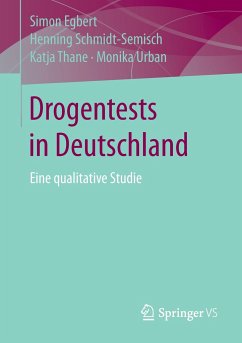 Drogentests in Deutschland - Egbert, Simon;Schmidt-Semisch, Henning;Thane, Katja