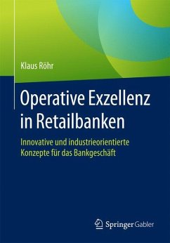 Operative Exzellenz in Retailbanken - Röhr, Klaus