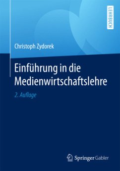 Einführung in die Medienwirtschaftslehre - Zydorek, Christoph