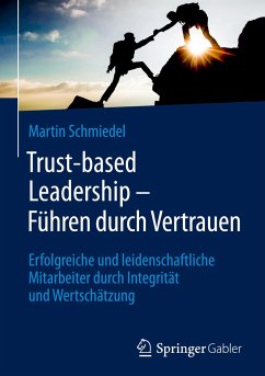 Trust-based Leadership - Führen durch Vertrauen - Schmiedel, Martin