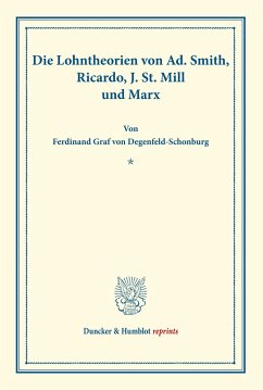 Die Lohntheorien von Ad. Smith, Ricardo, J. St. Mill und Marx. - Degenfeld-Schonburg, Ferdinand Graf von