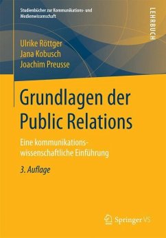 Grundlagen der Public Relations - Röttger, Ulrike;Kobusch, Jana;Preusse, Joachim