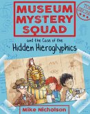 Museum Mystery Squad and the Case of the Hidden Hieroglyphics (eBook, ePUB)