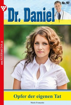 Dr. Daniel 97 - Arztroman: Opfer der eigenen Tat Marie Francoise Author