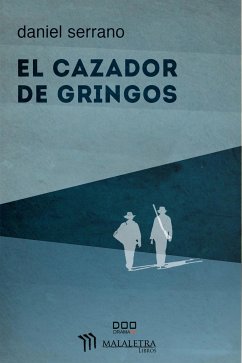 El cazador de gringos (eBook, ePUB) - Serrano, Daniel