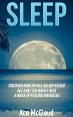 Sleep: Discover How To Fall Asleep Easier, Get A Better Nights Rest & Wake Up Feeling Energized (eBook, ePUB)