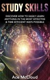 Study Skills: Discover How To Easily Learn Anything In The Most Effective & Time Efficient Ways Possible (eBook, ePUB) Study Skills: Discover How To Easily Learn Anything In The Most Effective & Time Efficient Ways Possible (eBook, ePUB)