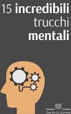 15 incredibili trucchi mentali (eBook, ePUB) 15 incredibili trucchi mentali (eBook, ePUB)