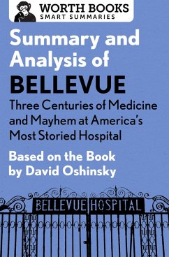 Cover Summary and Analysis of Bellevue: Three Centuries of Medicine and Mayhem at America's Most Storied Hospital (eBook, ePUB)