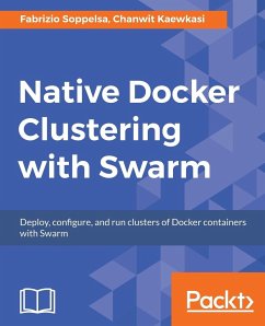 Native Docker Clustering with Swarm - Soppelsa, Fabrizio; Kaewkasi, Chanwit