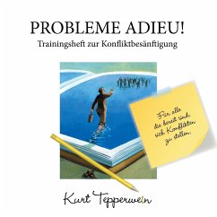 Probleme Adieu! -Trainingsheft zur Konfliktbesänftigung - Tepperwein, Kurt