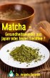 Matcha - Gesundheitswunder aus Japan... - Bild 1