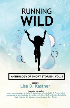 Running Wild Anthology of Stories Volume 1 - Kastner, Lisa Diane