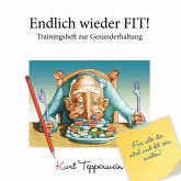 Endlich wieder fit! - Trainingsheft zur Gesunderhaltung Endlich wieder fit! - Trainingsheft zur Gesunderhaltung