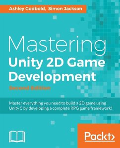 Mastering Unity 2D Game Development - Second Edition - Godbold, Ashley; Jackson, Simon