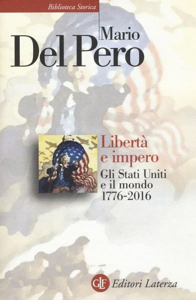 Libertà e impero. Gli Stati Uniti e il mondo 1776-2016 Libertà e impero. Gli Stati Uniti e il mondo 1776-2016
