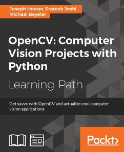 OpenCV Computer Vision Projects with Python - Beyeler, Michael; Joshi, Prateek; Howse, Joseph