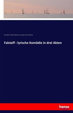 Falstaff : lyrische Komödie in drei Akten - Kalbeck, Max;Shakespeare, William;Verdi, Giuseppe