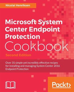 Microsoft System Center Endpoint Protection Cookbook, Second Edition - Henriksen, Nicolai