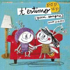 T'estimo (quasi sempre). Un llibre pop-up - Llenas, Anna; Llenas, Anna