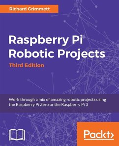 Raspberry Pi Robotic Projects, Third Edition - Grimmett, Richard