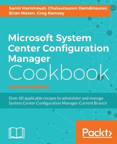 Microsoft System Center Configuration Manager Cookbook - Second Edition - Hammoudi, Samir; Damdinsuren, Chuluunsuren; Mason, Brian